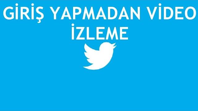 Twitter Giriş Yapmadan Video İzleme