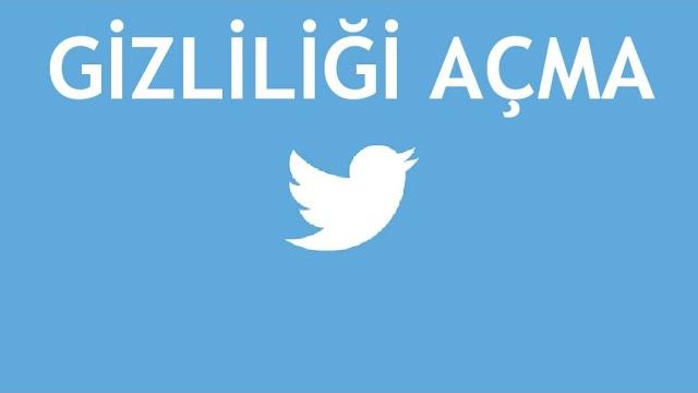 Twitter Gizliliği Açma Nasıl Yapılır?