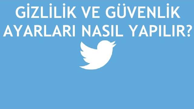 Twitter Gizlilik ve Güvenlik Ayarları Açma