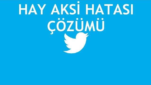 Twitter Hay Aksi Hatası Çözümü