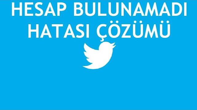 Twitter Hesap Bulunamadı Hatası Çözümü