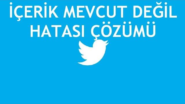 Twitter İçerik Mevcut Değil Hatası Çözümü