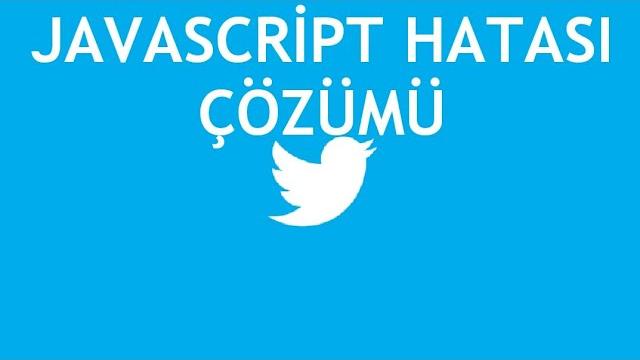 Twitter Javascript Hatası Çözümü