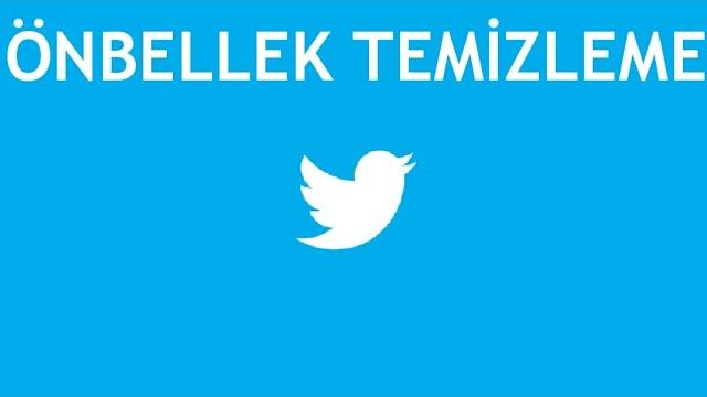 Twitter Önbellek Temizleme Nasıl Yapılır?