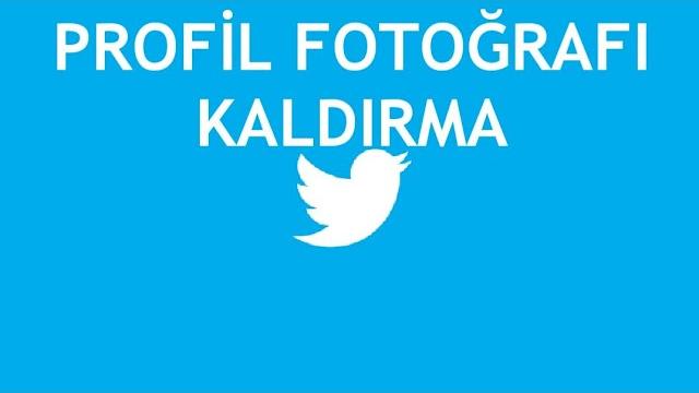 Twitter Profil Fotoğrafı Kaldırma