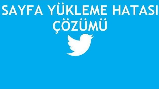 Twitter Sayfa Yükleme Hatası Çözümü