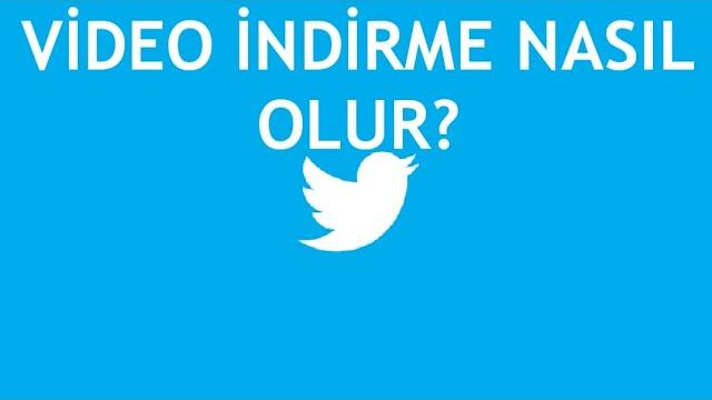 Twitter Video İndirme Nasıl Olur?