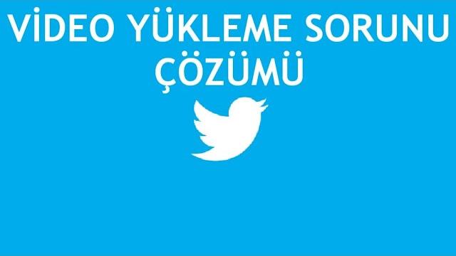 Twitter Video Yükleme Sorunu Çözümü