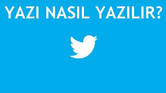 Twitter Yazı Nasıl Yazılır?