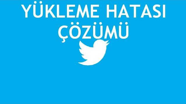 Twitter Yükleme Hatası Çözümü
