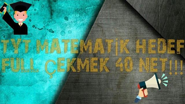 TYT Matematik 40 ta 40 yapmak! Netleri nasıl attırırız? [HEDEF FULL ÇEKMEK]