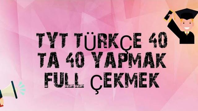 TYT Türkçe'de 40'ta 40 Yapmak [FULLEME SANATI]