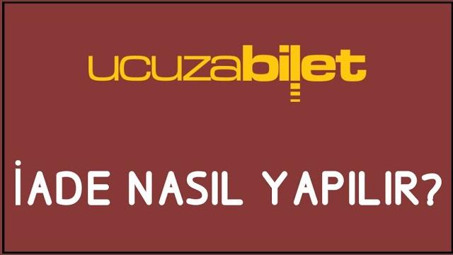 Ucuzabilet İade Nasıl Yapılır? İade İşlemleri