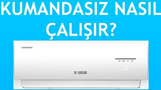 Uğur Klima Kumandasız Nasıl Çalışır?