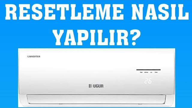 Uğur Klima Resetleme Nasıl Yapılır?