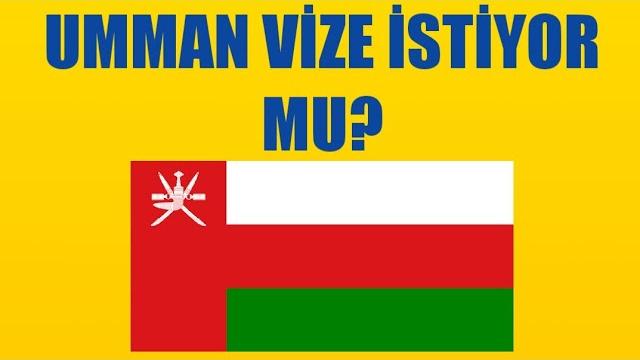 Umman Vize İstiyor Mu? Vize Gerekli Mi?