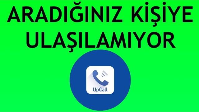 Upcall Aradığınız Kişiye Ulaşılamıyor Nedir?