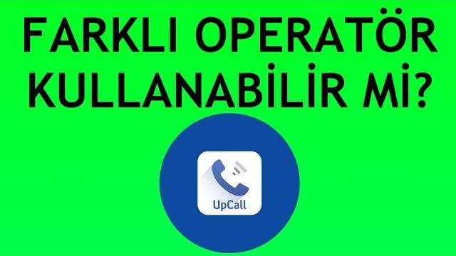 Upcall Farklı Operatör Kullanabilir Mi?