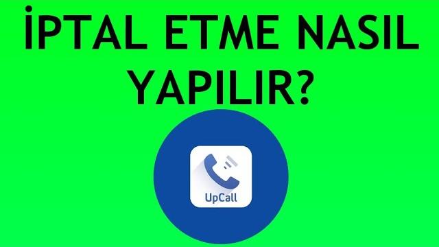 Upcall İptal Etme Nasıl Yapılır?