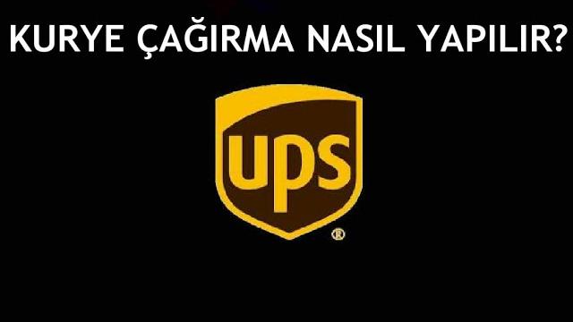 Ups Kargo Kurye Çağırma Nasıl Yapılır?