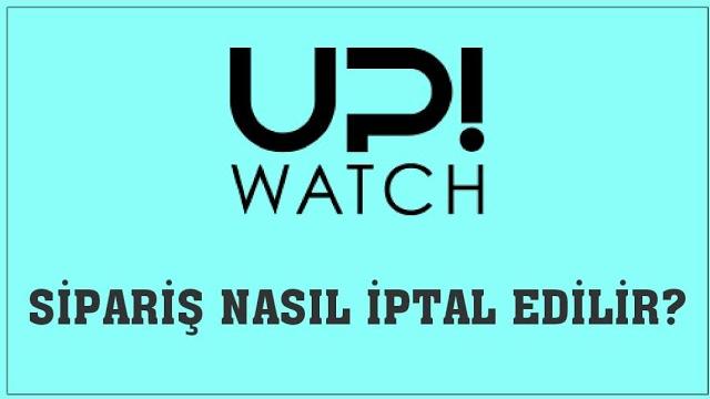 UpWatch Sipariş Nasıl İptal Edilir? Sipariş İptal Etme