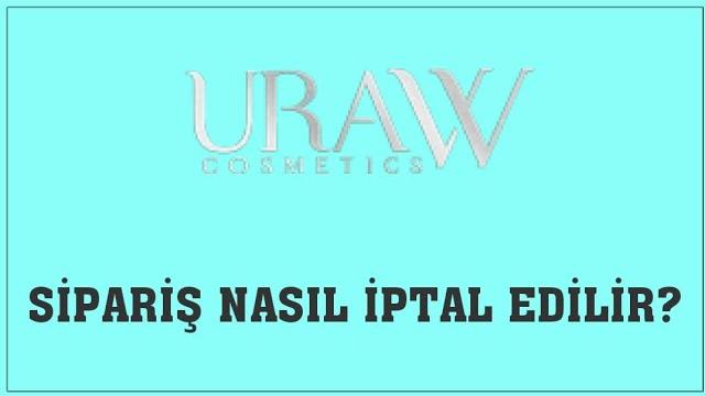 Uraw Sipariş Nasıl İptal Edilir? Sipariş İptal Etme