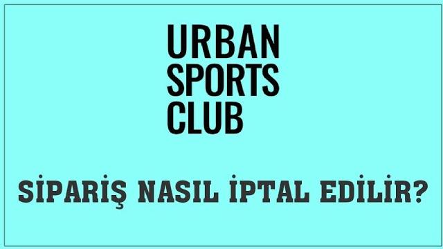 Urban Sports Sipariş Nasıl İptal Edilir? Sipariş İptal Etme