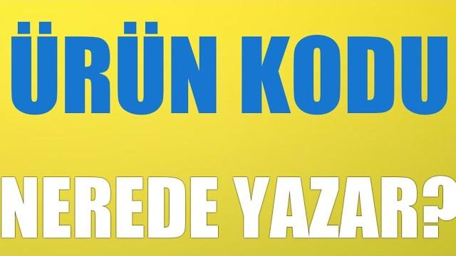 Ürün Kodu Nerede Yazar?