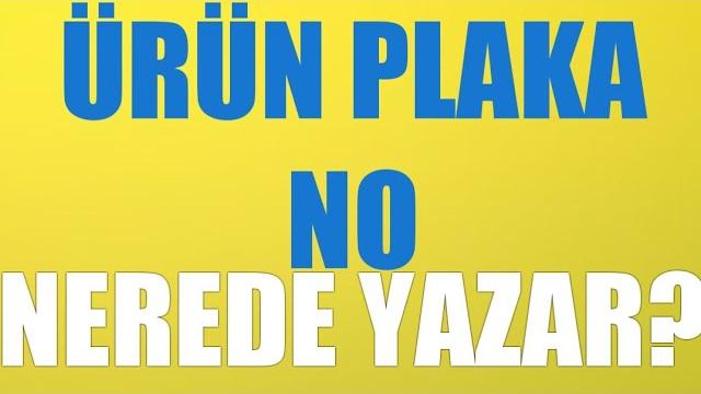 Ürün Plaka No Nerede Yazar?