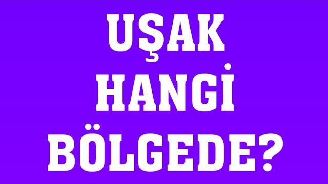Uşak Hangi Bölgede Yer Alır?