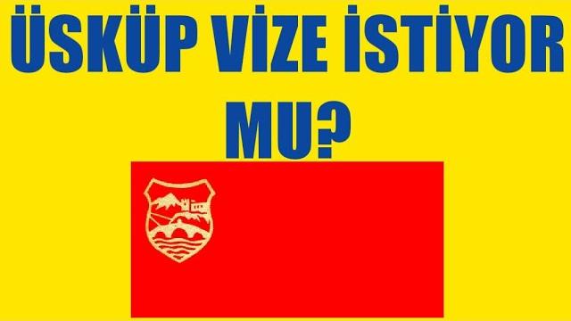 Üsküp Vize İstiyor Mu? Vize Gerekli Mi?