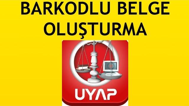 Uyap Barkodlu Belge Oluşturma Nasıl Yapılır?