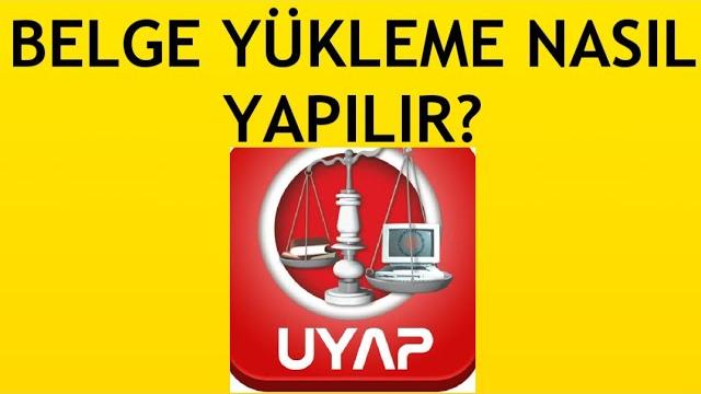 Uyap Belge Yükleme Nasıl Yapılır?
