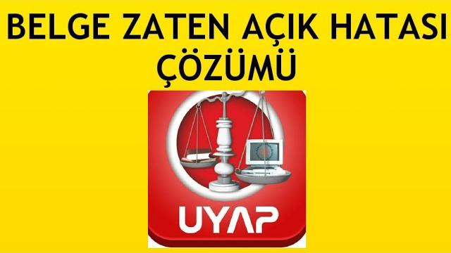 Uyap Belge Zaten Açık Hatası Çözümü
