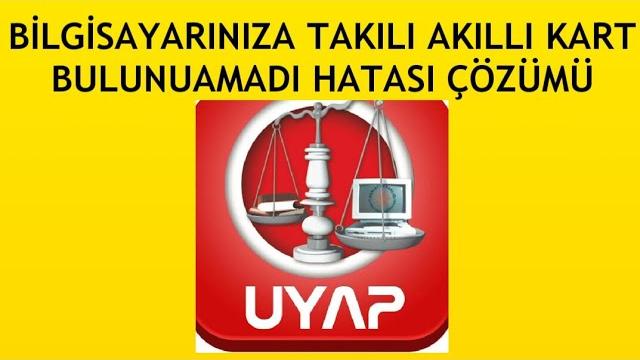 Uyap Bilgisayarınıza Takılı Akıllı Kart Bulunamadı Hatası Çözümü