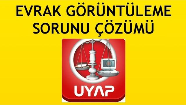 Uyap Evrak Görüntüleme Sorunu Çözümü
