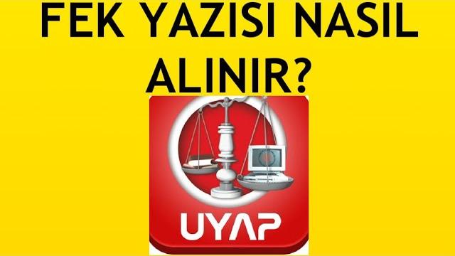 Uyap Fek Yazısı Nasıl Alınır?