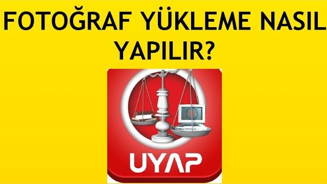 Uyap Fotoğraf Yükleme Nasıl Yapılır?