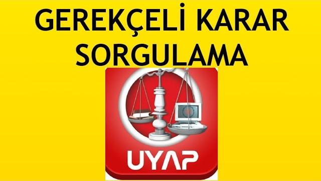 Uyap Gerekçeli Karar Sorgulama Nasıl Yapılır?