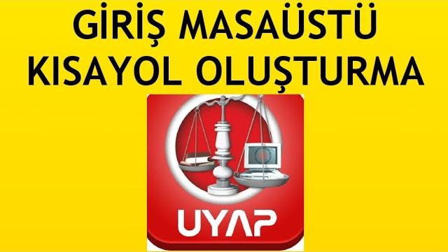 Uyap Giriş Masaüstü Kısayol Oluşturma Nasıl Yapılır?