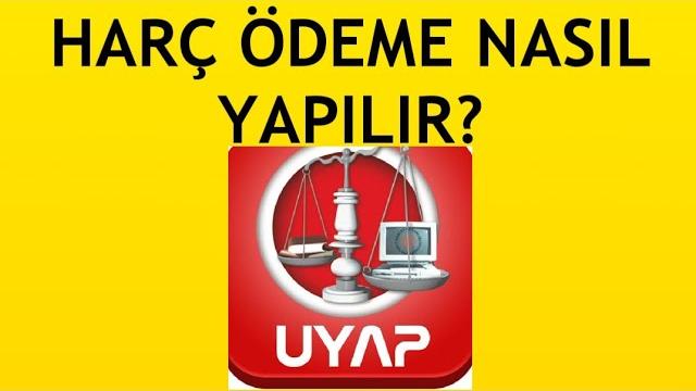 Uyap Harç Ödeme Nasıl Yapılır?