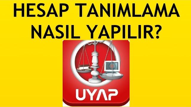 Uyap Hesap Tanımlama Nasıl Yapılır?