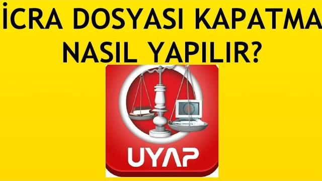 Uyap İcra Dosyası Kapatma Nasıl Yapılır? İcra Borcu Nasıl Ödenir?
