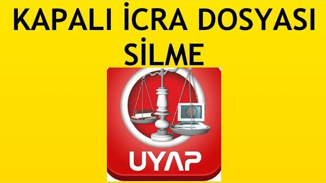 Uyap Kapalı İcra Dosyası Silme Nasıl Yapılır?