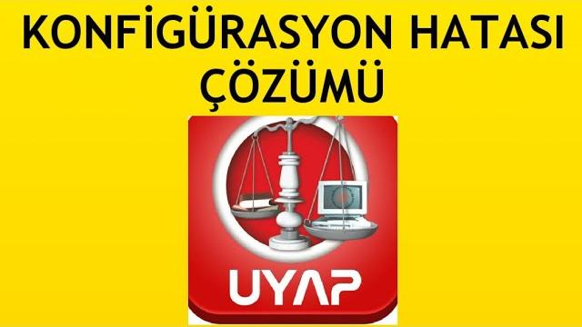Uyap Konfigürasyon Hatası Çözümü
