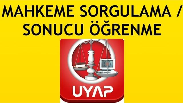 Uyap Mahkeme Sorgulama / Sonucu Öğrenme