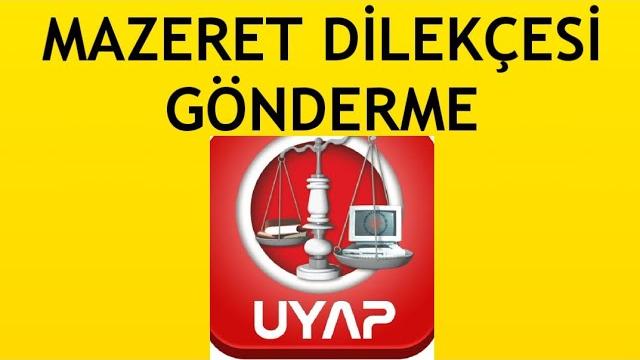 Uyap Mazeret Dilekçesi Gönderme Nasıl Yapılır?