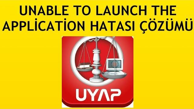 Uyap Unable To Launch The Application Hatası Çözümü