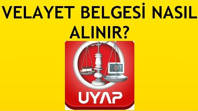 Uyap Velayet Belgesi Nasıl Alınır?