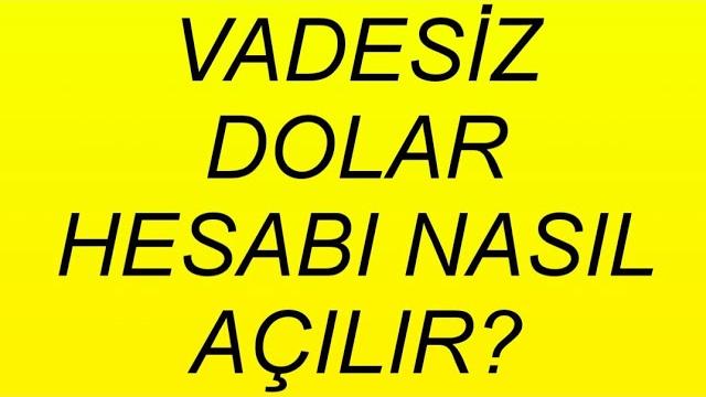 Vadesiz Dolar Hesabı Nasıl Açılır? Dolar Hesabı Açma